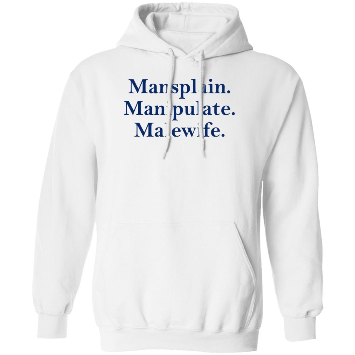 Mansplain Manipulate Malewife Shirt