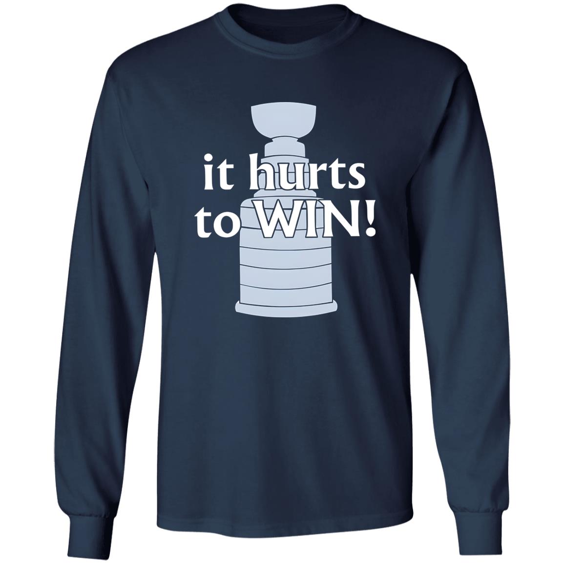 It Hurts to Win Shirt