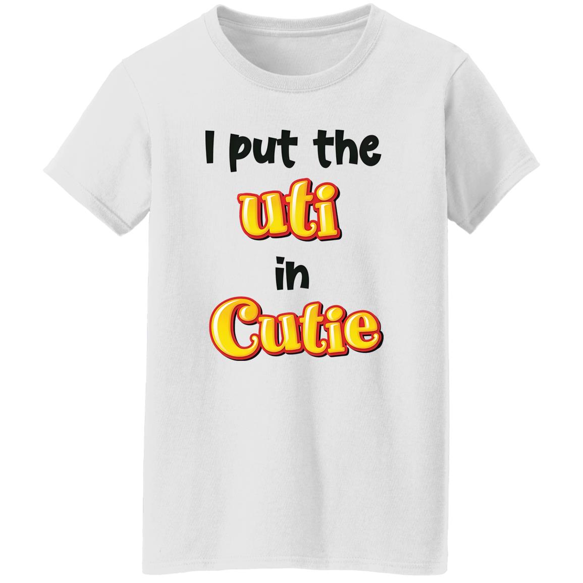 I Put The UTI In Cutie Shirt