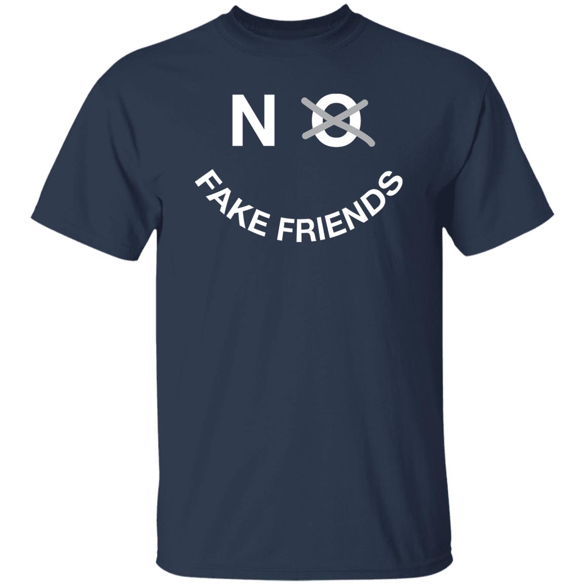 No Fake Friends Shirt