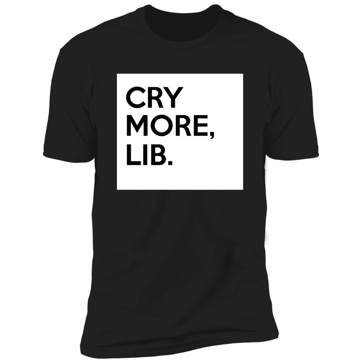 Cry More Lib Shirt