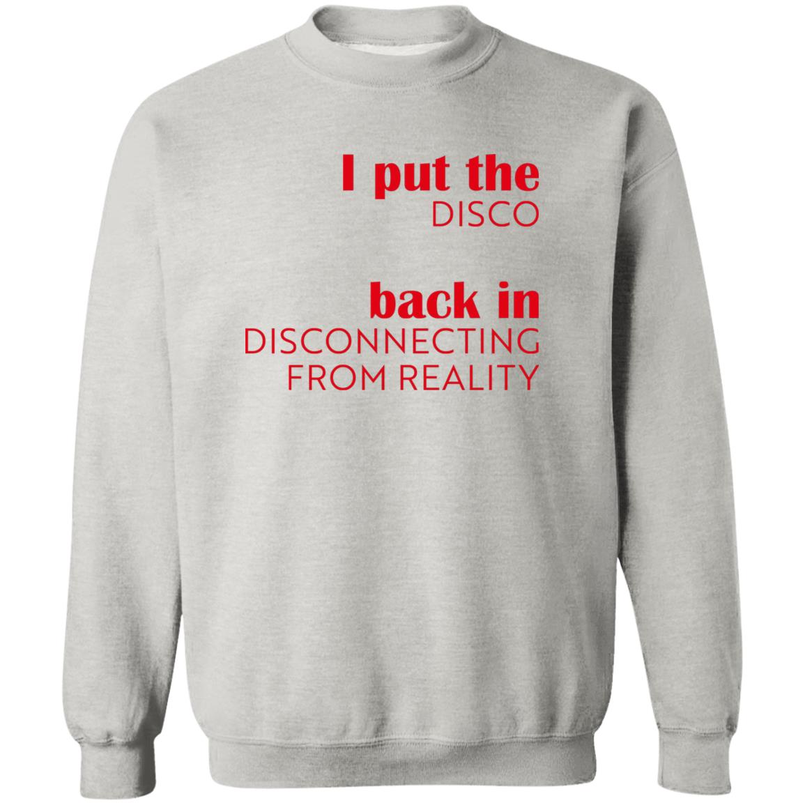 I Put The Disco Back In Disconnecting From Reality Shirt