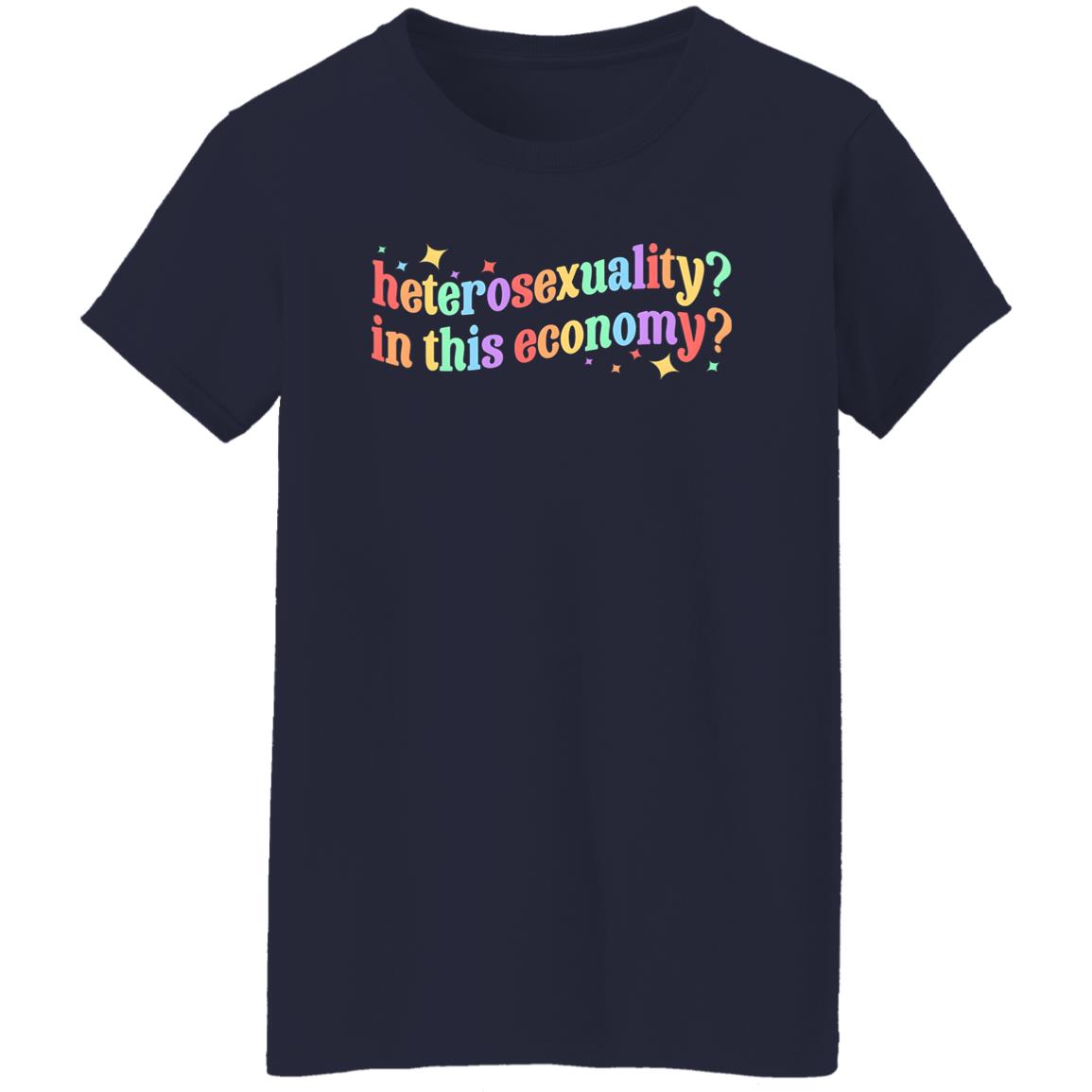 Heterosexuality In This Economy Shirt