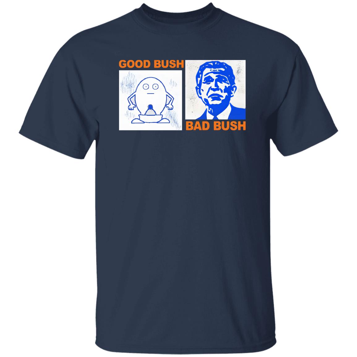 Good Bush Bad Bush Shirt