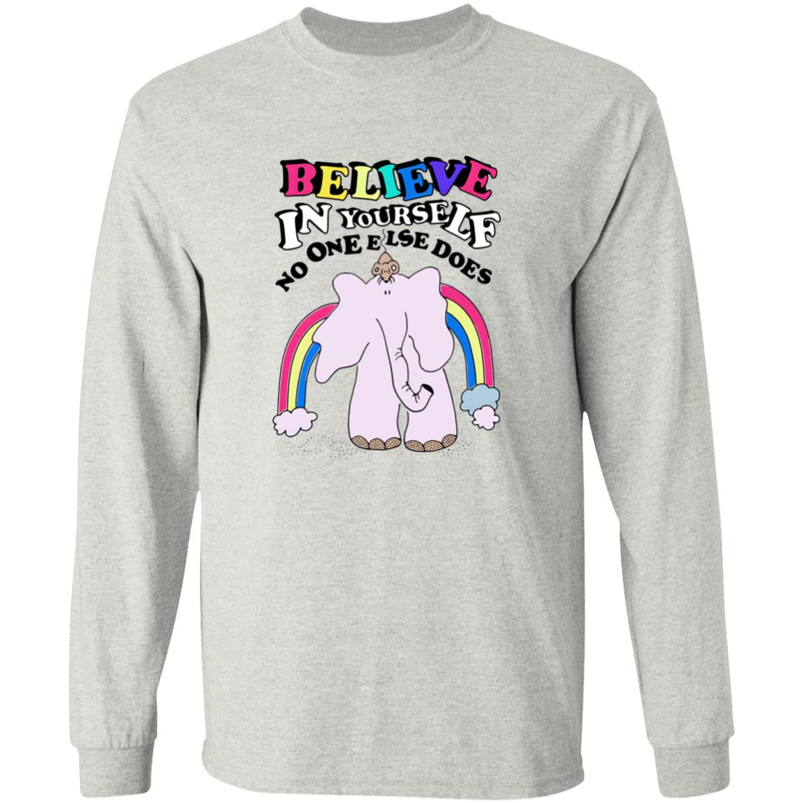 Believe In Yourself No One Else Does Shirt