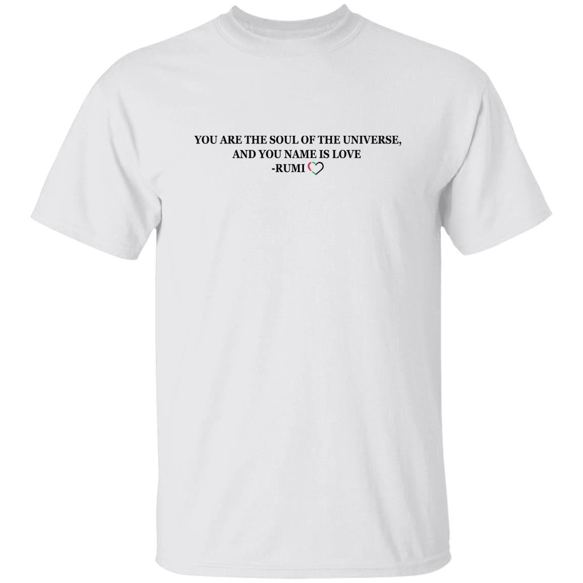 You Are The Soul Of The Universe And You Name Is Love Rumi Shirt
