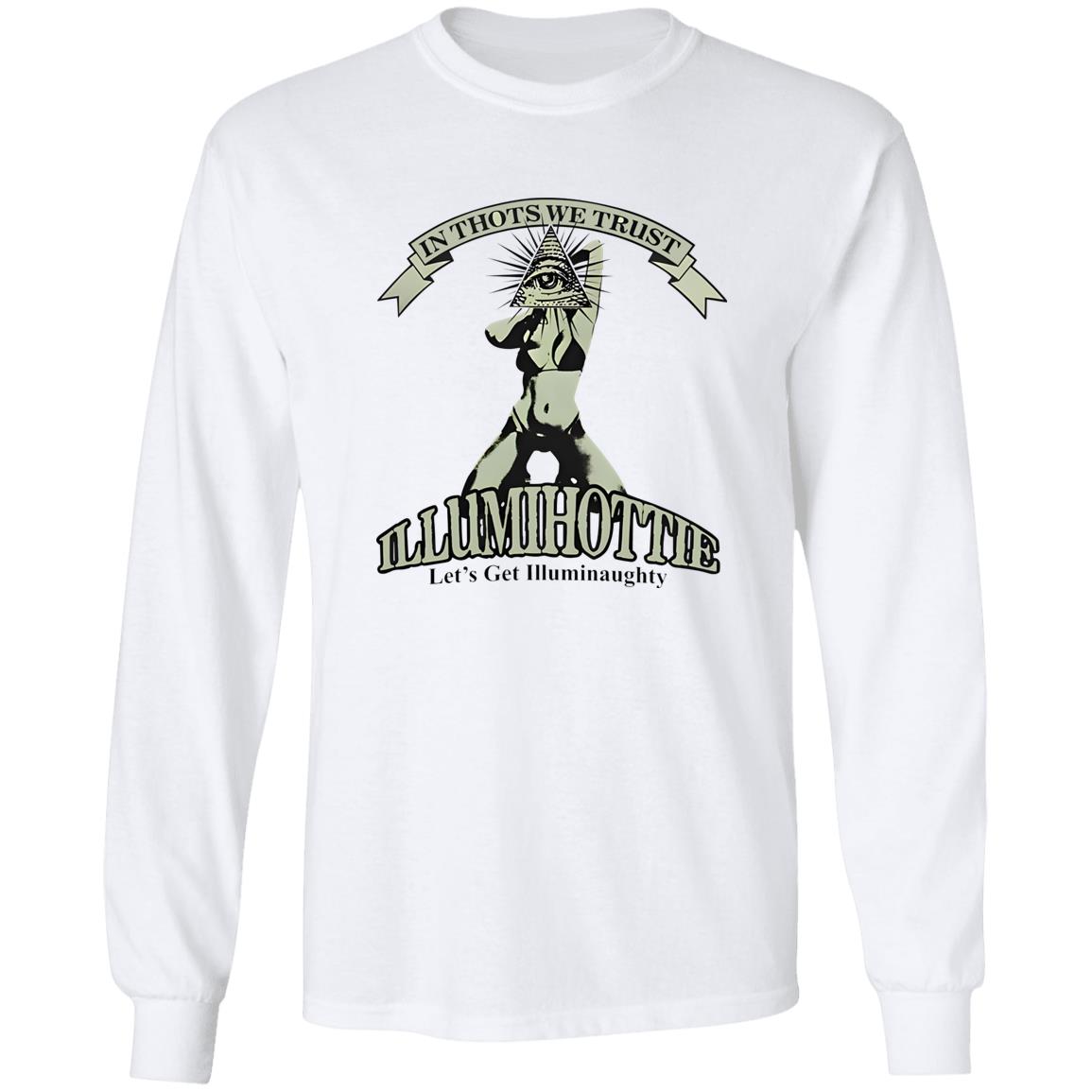 In Thots We Trust Illumihottie Let’s Get Illuminaughty Shirt