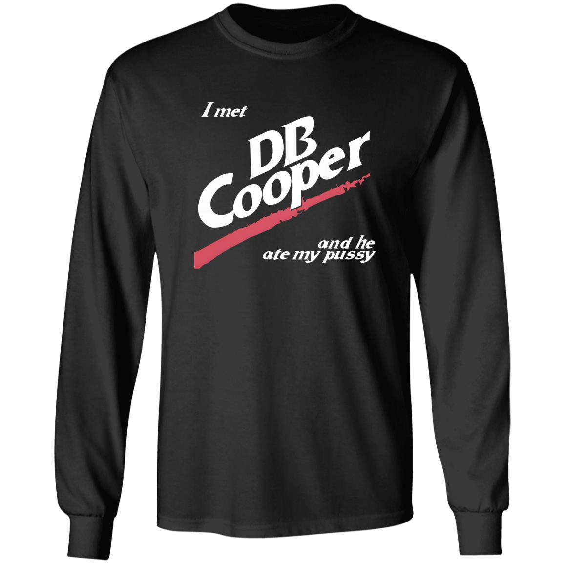 I Met DB Cooper And He Ate My Pussy Shirt