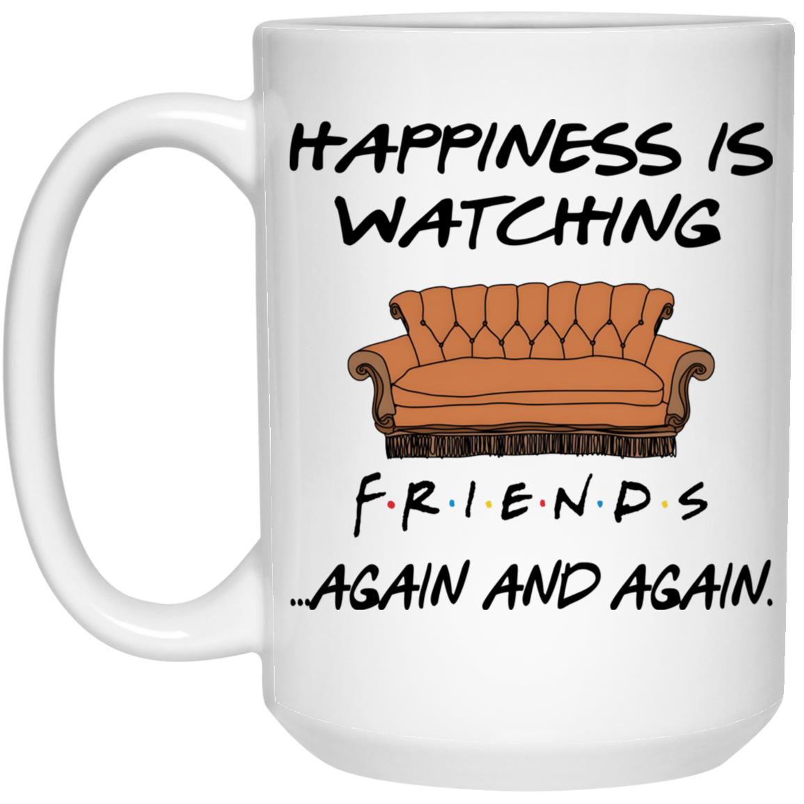 Happiness Is Watching FRIENDS Again And Again Mug - TeeDragons