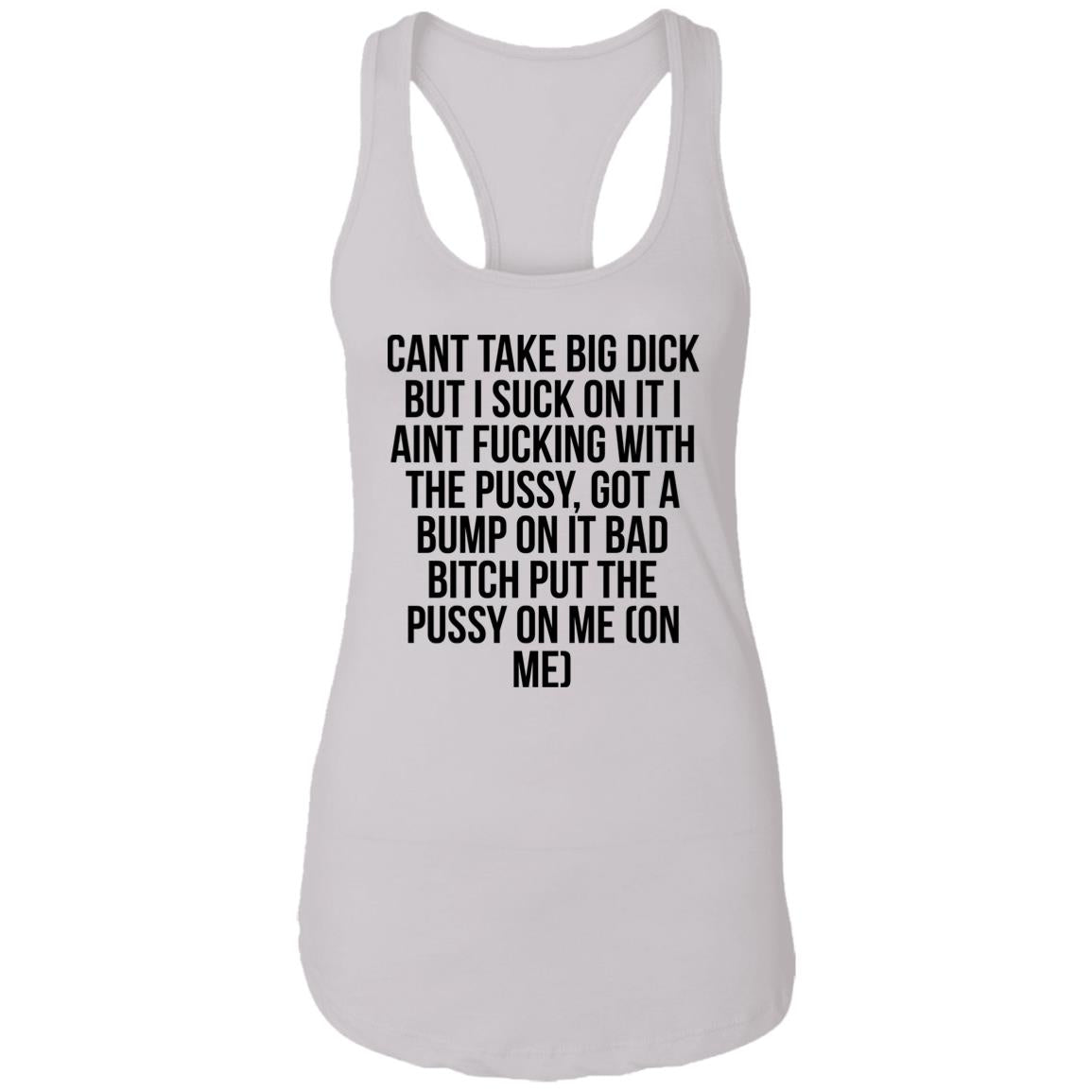 Cant Take Big Dick But I Suck On It Shirt