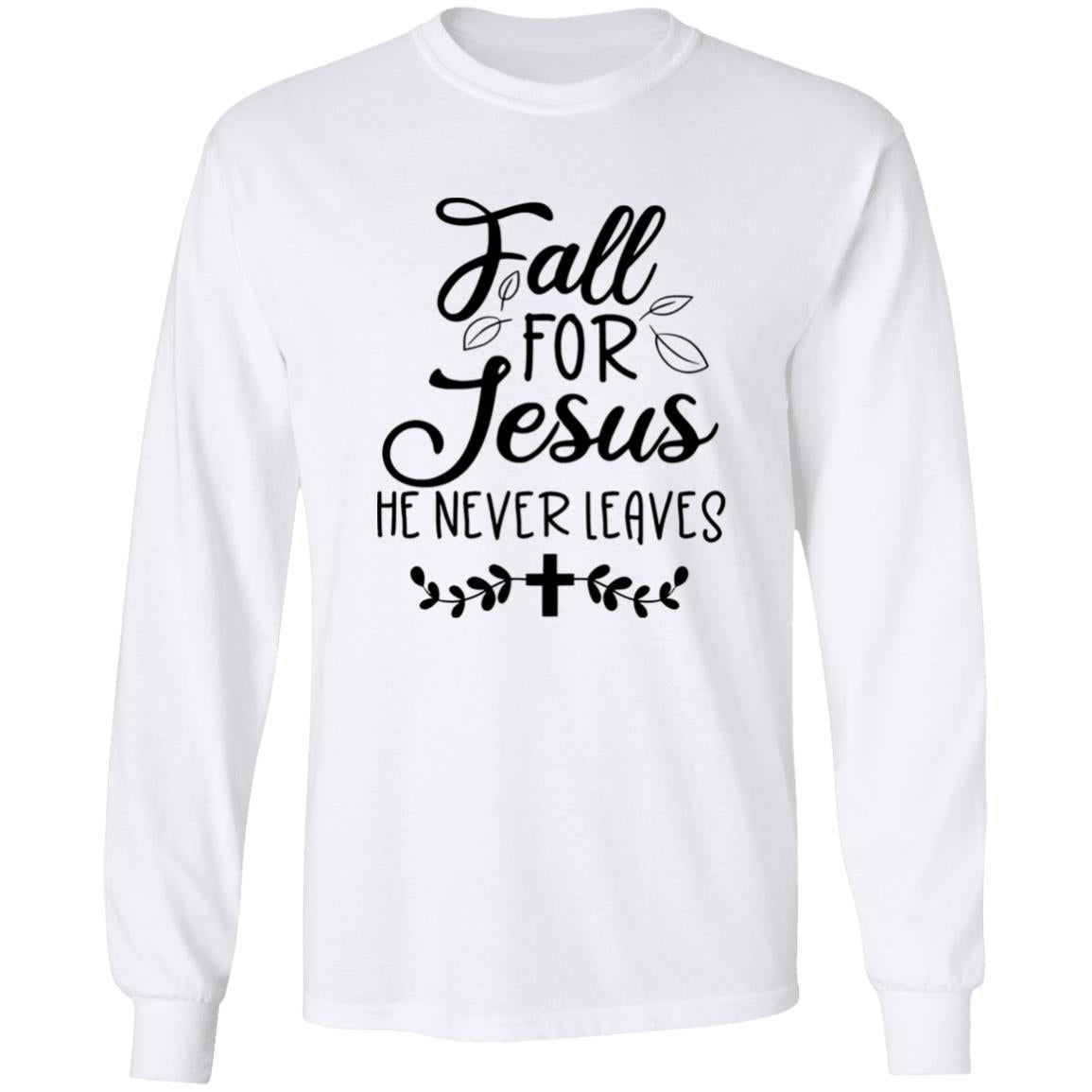 Fall For Jesus He Never Leaves Sweatshirt, Shirt