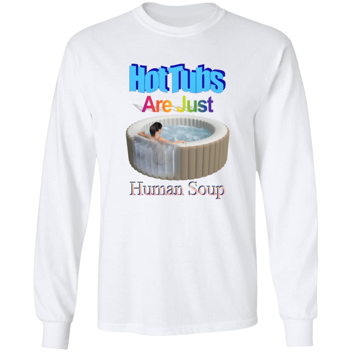 Hot Tubs Are Just Human Soup Shirt