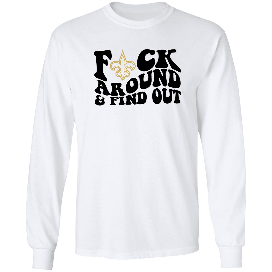 Fuck Around And Find Out Shirt