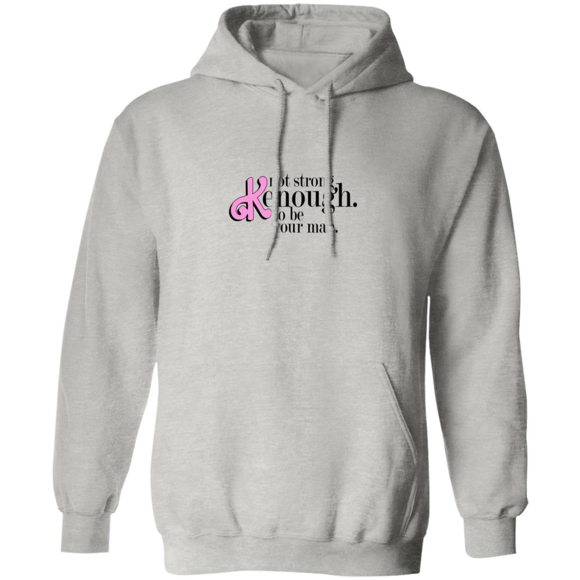 Not Strong Kenough To Be Your Man Shirt