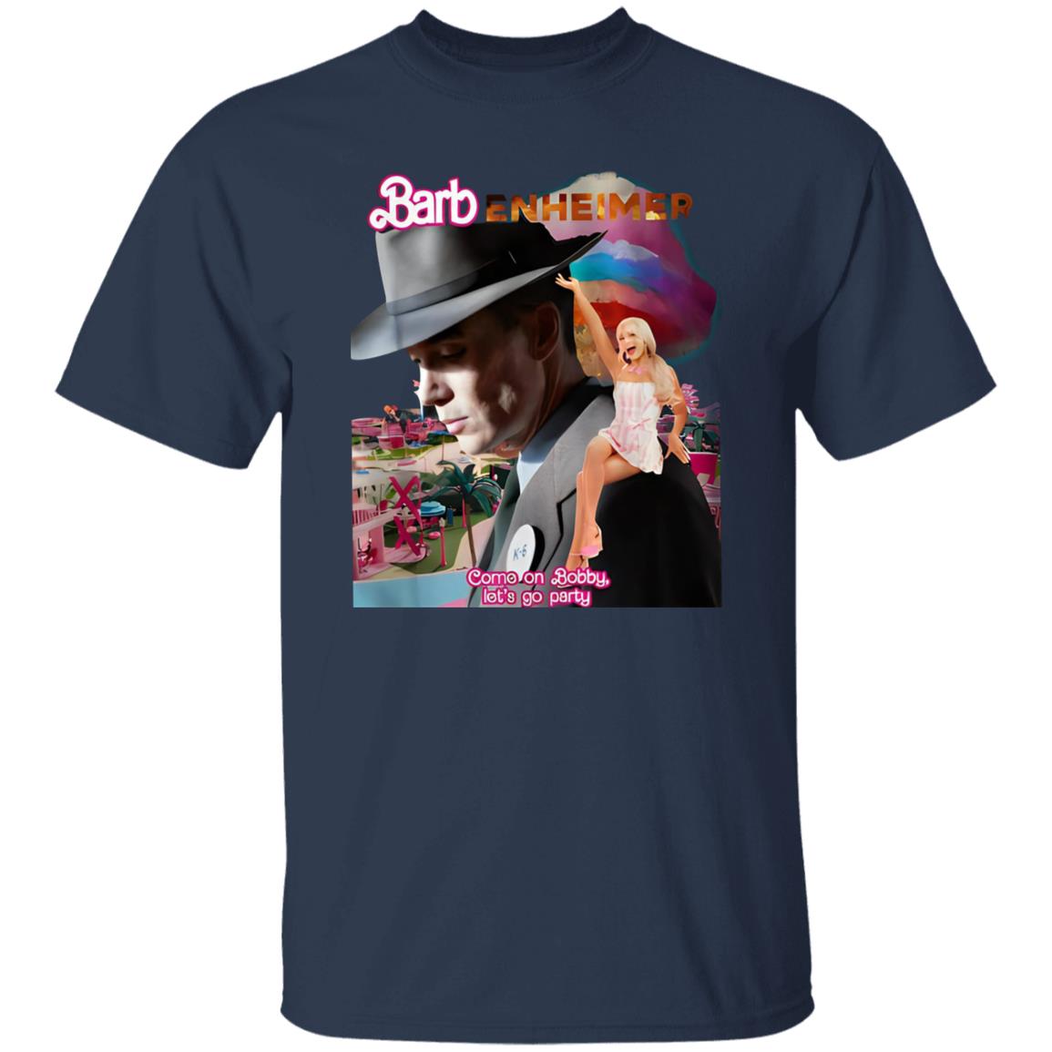 Barbenheimer Come On Bobby Let’s Go Party Shirt