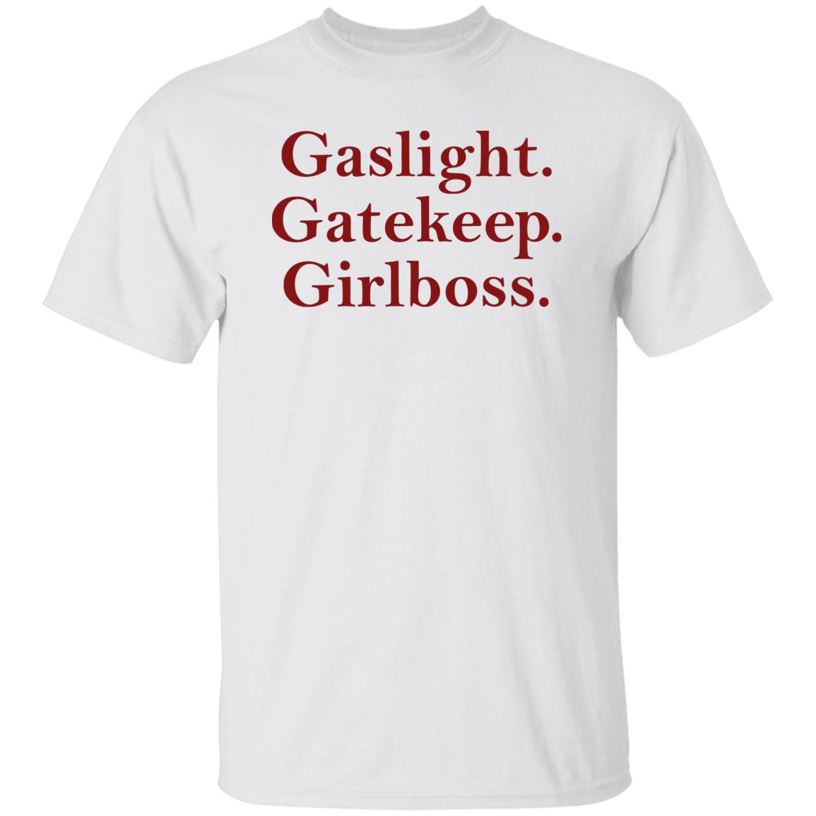 Gaslight Gatekeep Girlboss Shirt