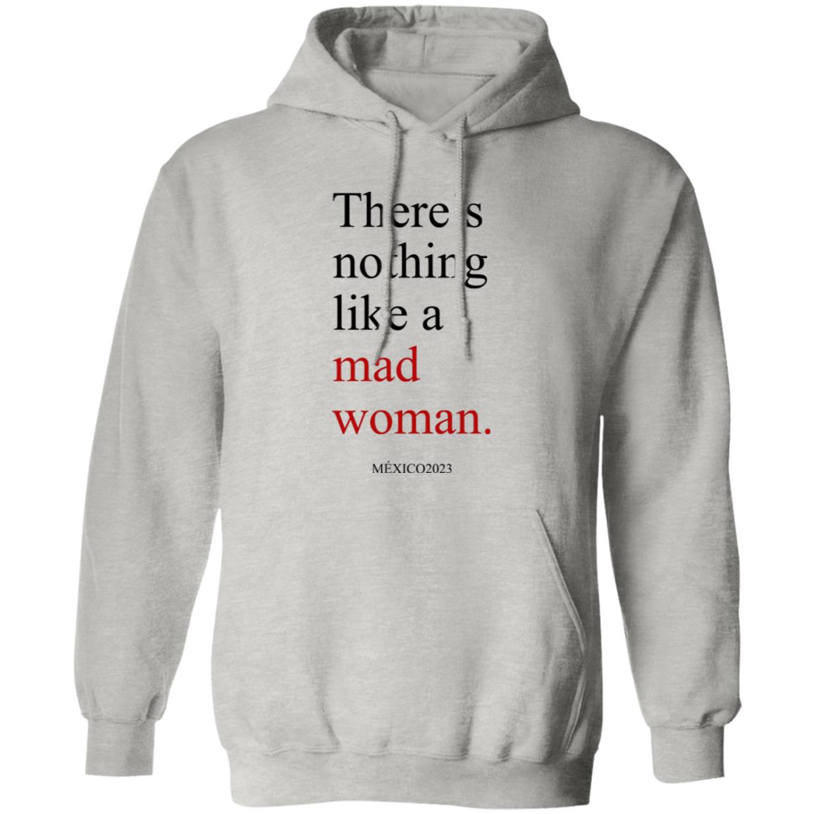 There’s Nothing Like A Mad Woman México 2023 Shirt