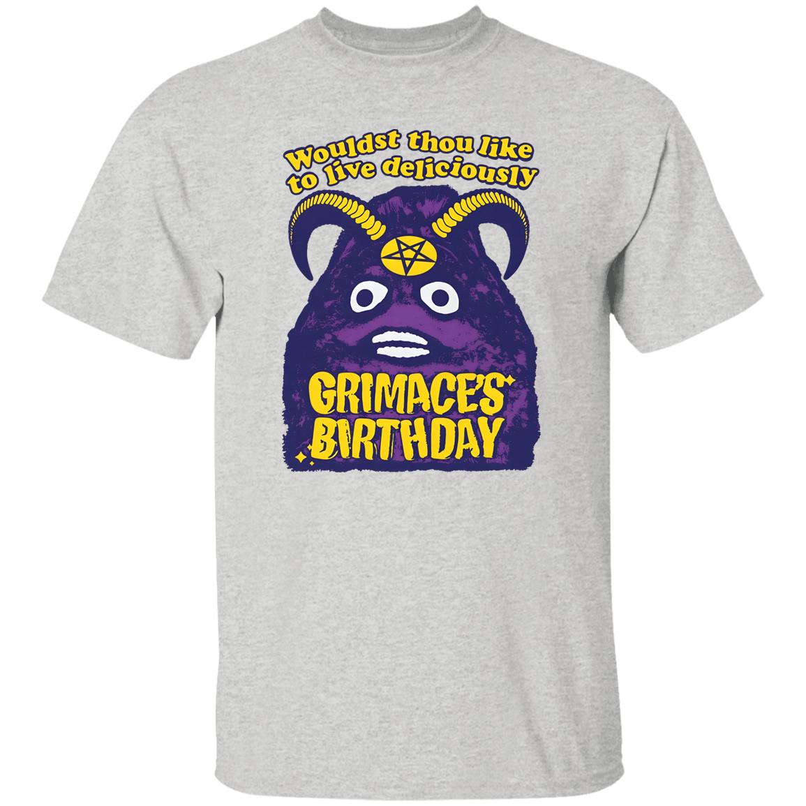 Grimace’s Birthday Wouldst Thou Like To Live Deliciously Shirt