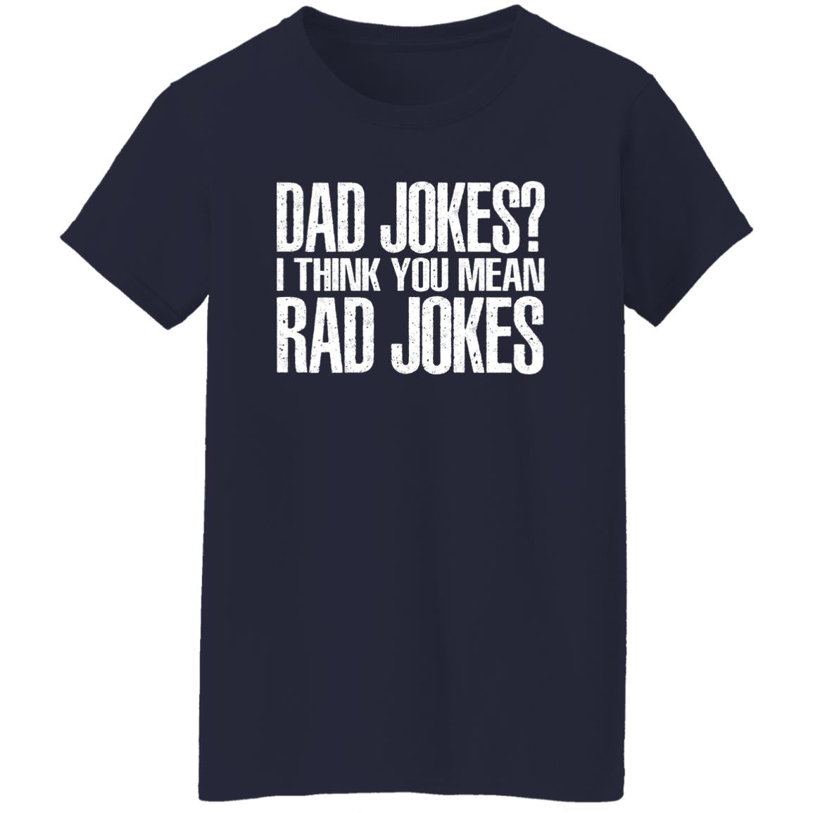 Dad Jokes I Think You Mean Rad Jokes Shirt
