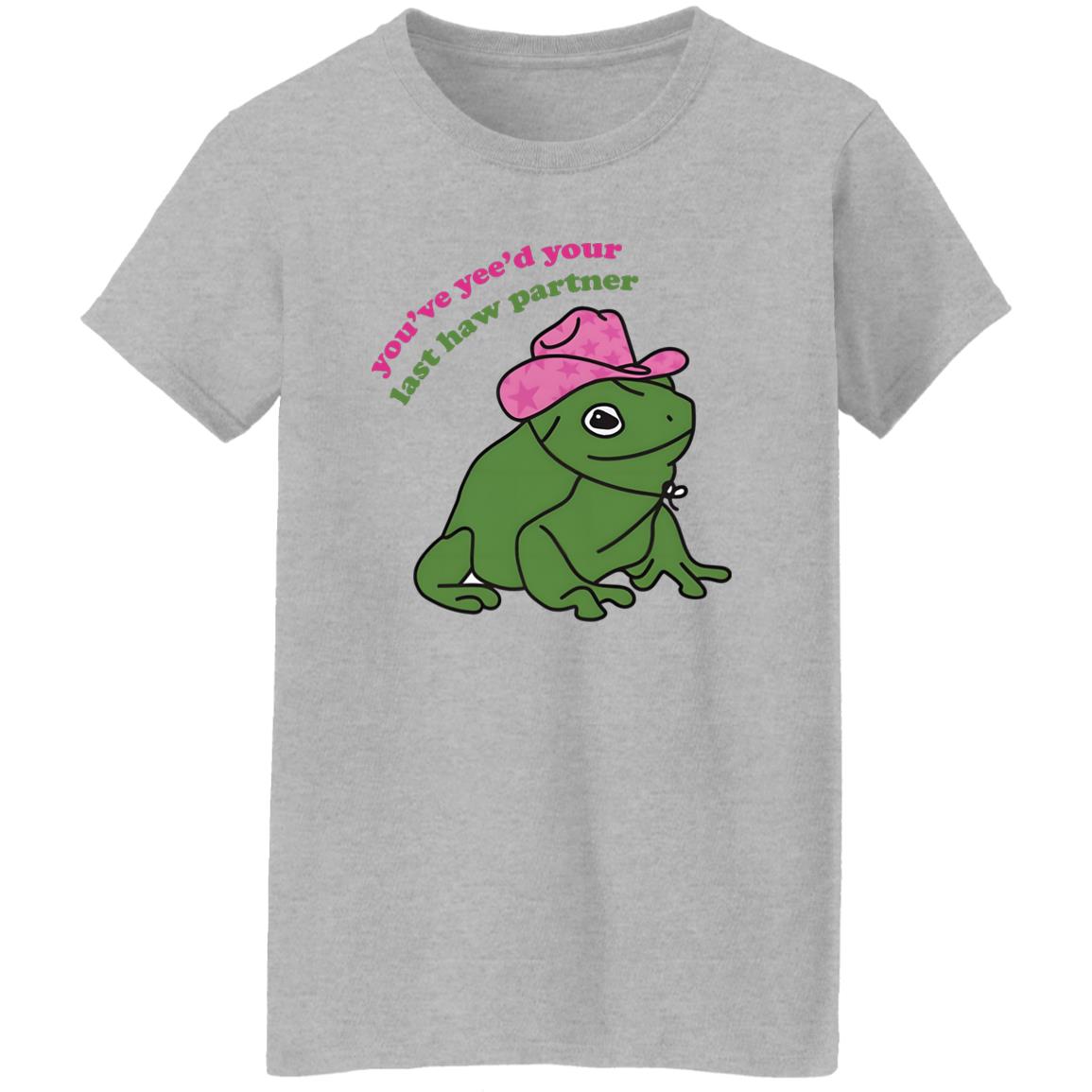 You’ve Yee’d Your Last Haw Partner Shirt