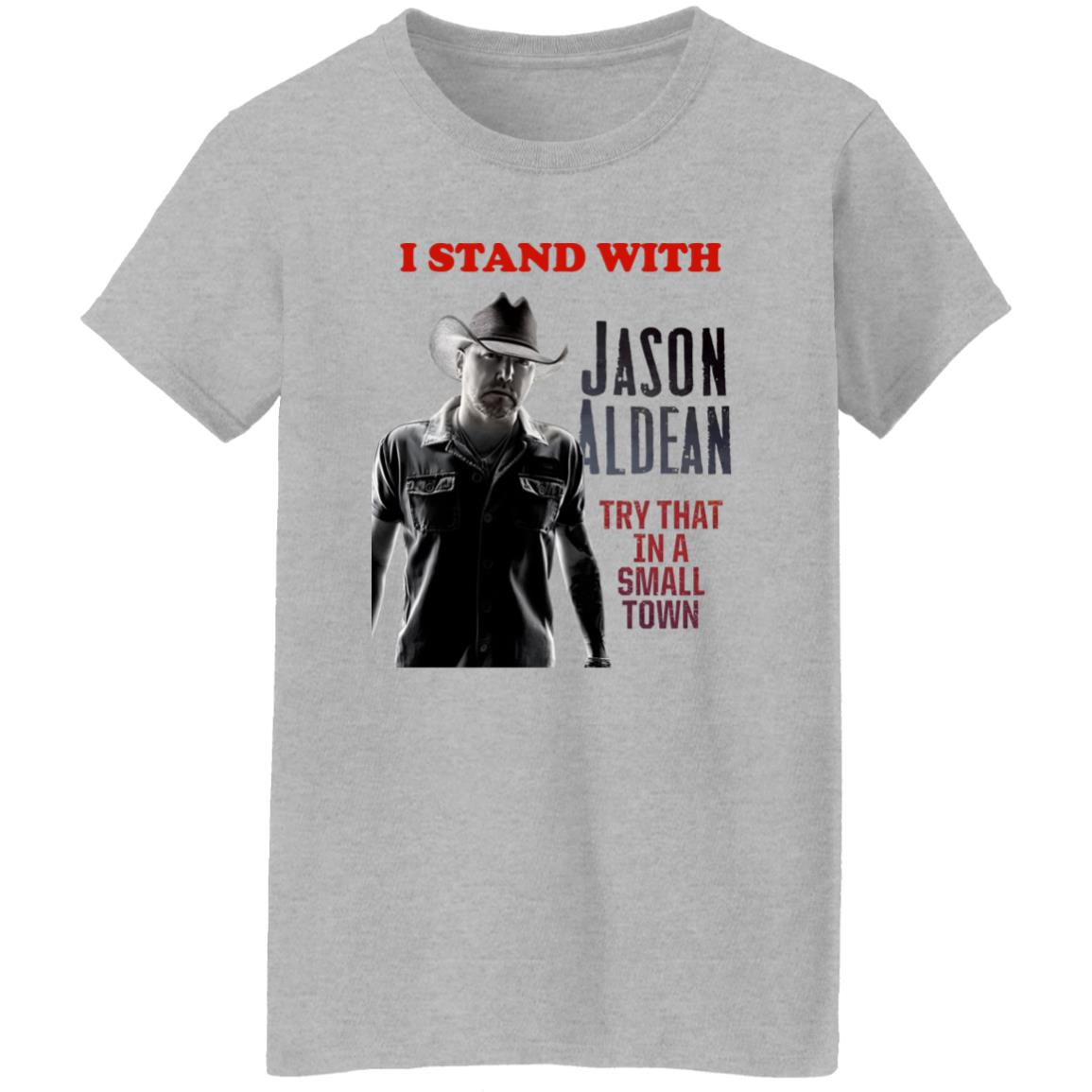 I Stand With Jason Aldean Try That In A Small Town Shirt