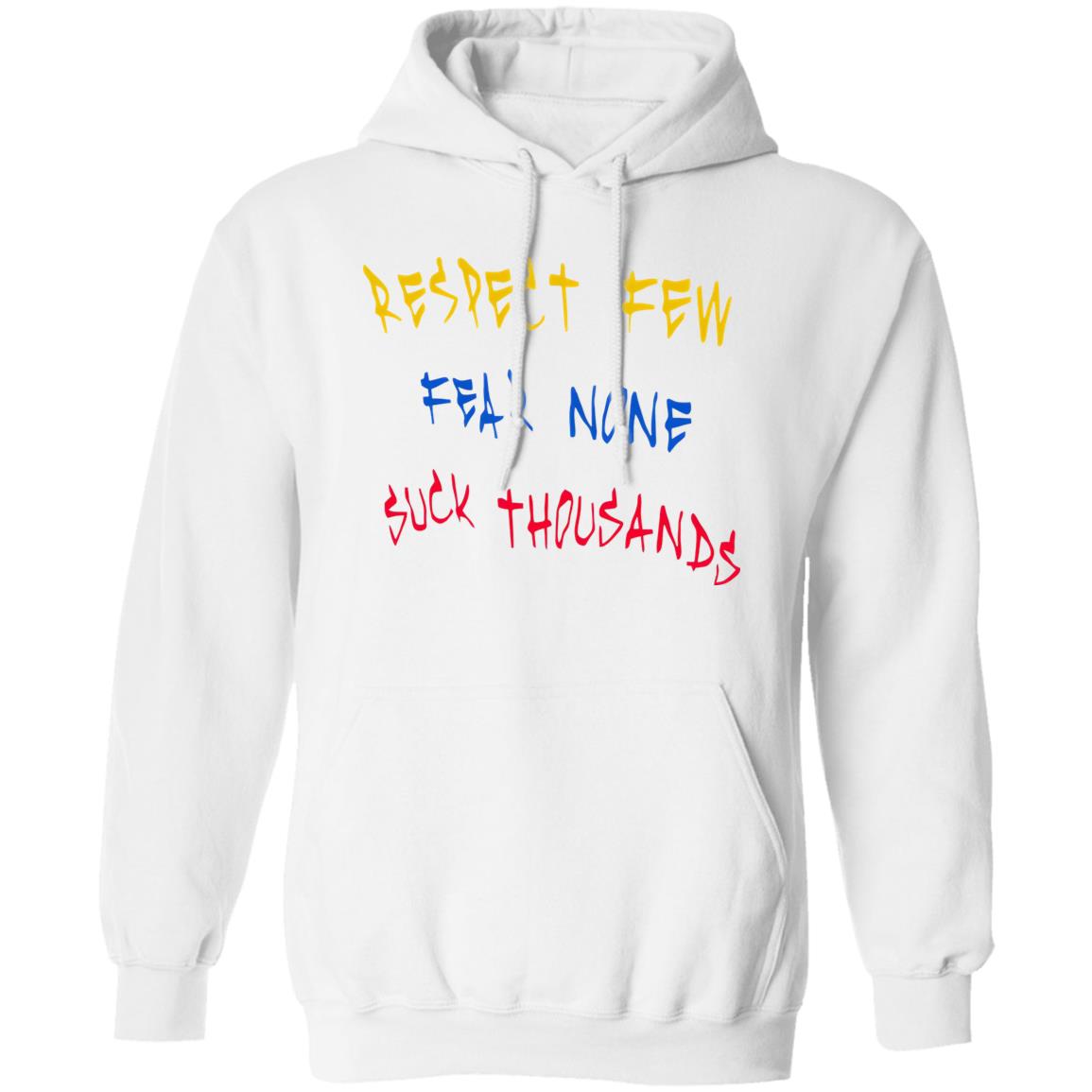 Respect Few Fear None Suck Thousands Shirt