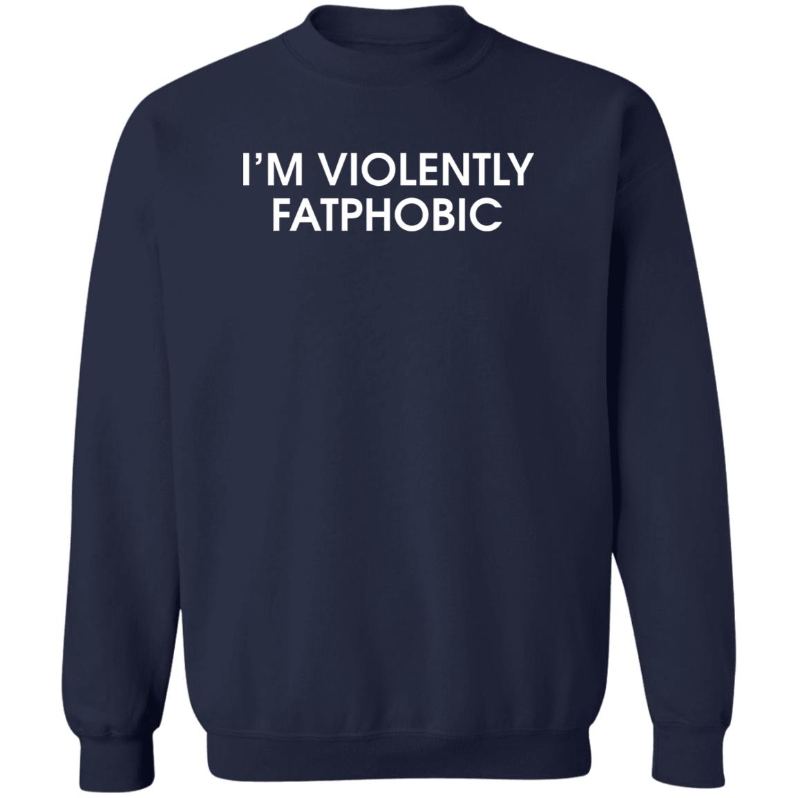 I'm Violently Fatphobic Shirt