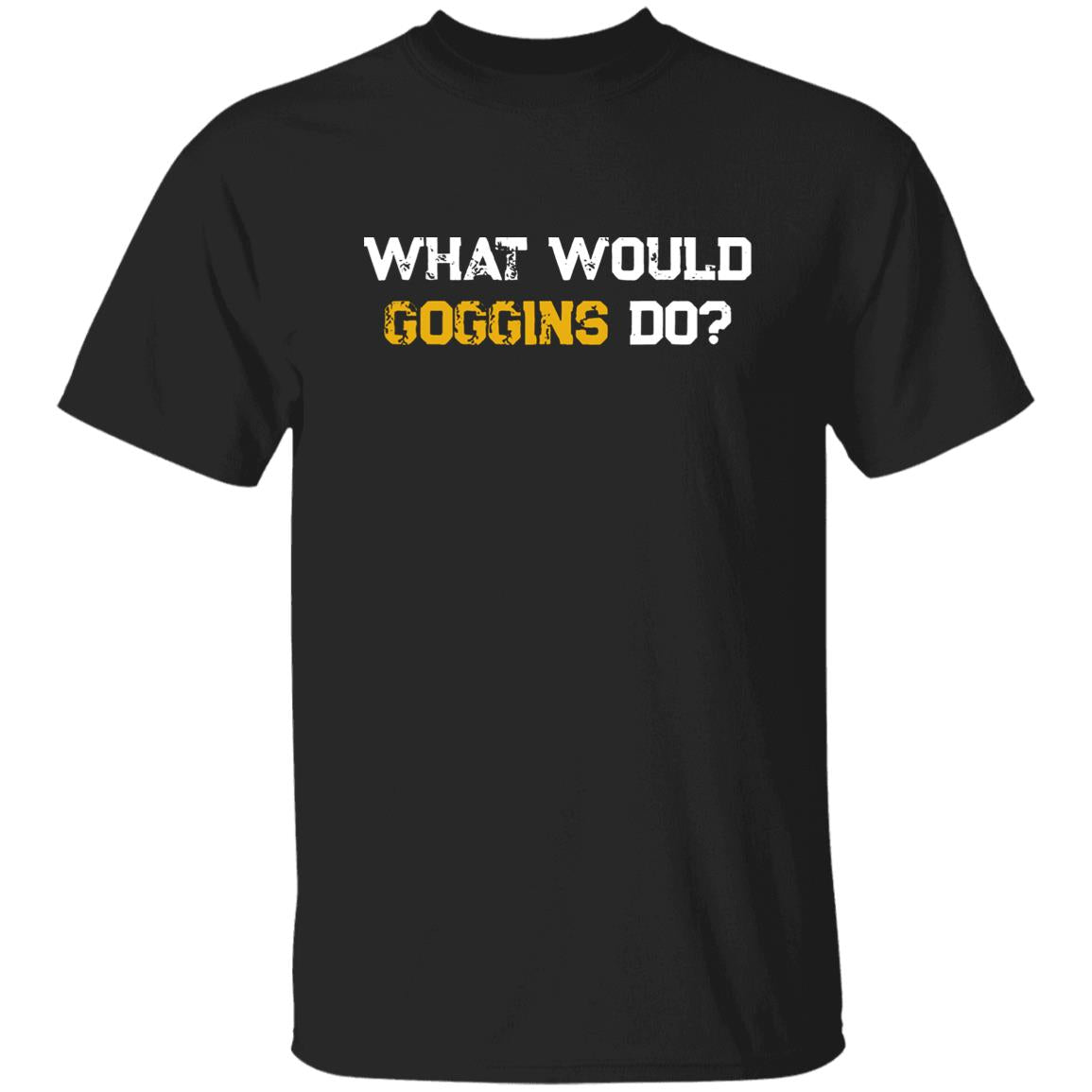What Would Goggins Do Shirt