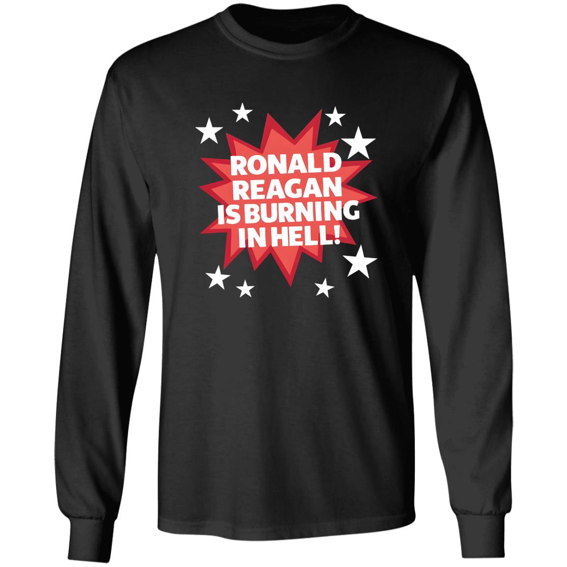 Ronald Reagan Is Burning In Hell Shirt