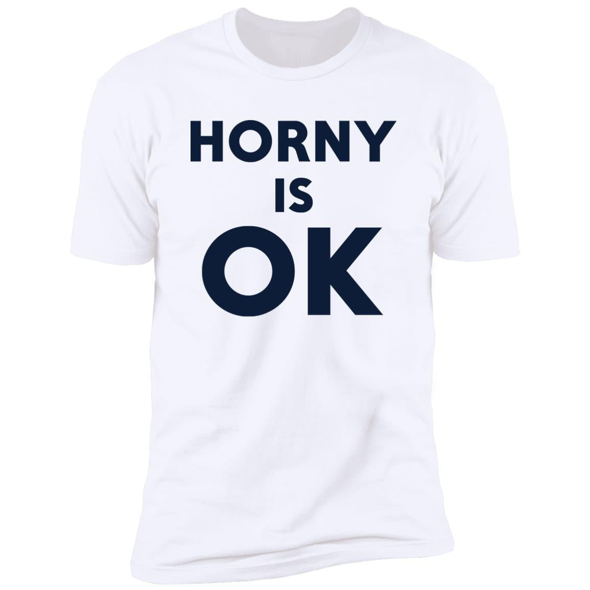 Horny Is OK Shirt