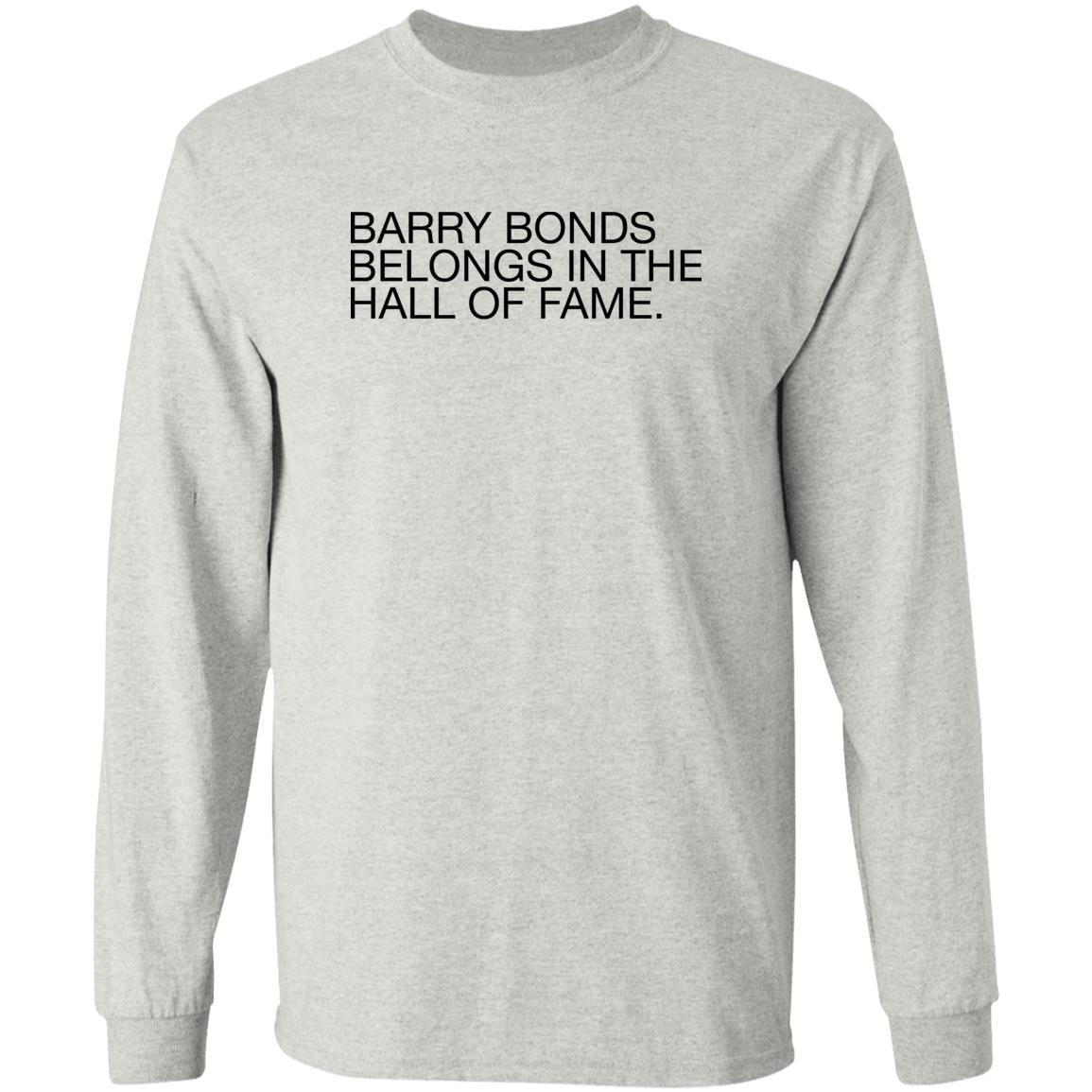 Barry Bonds Belongs In The Hall Of Fame Shirt