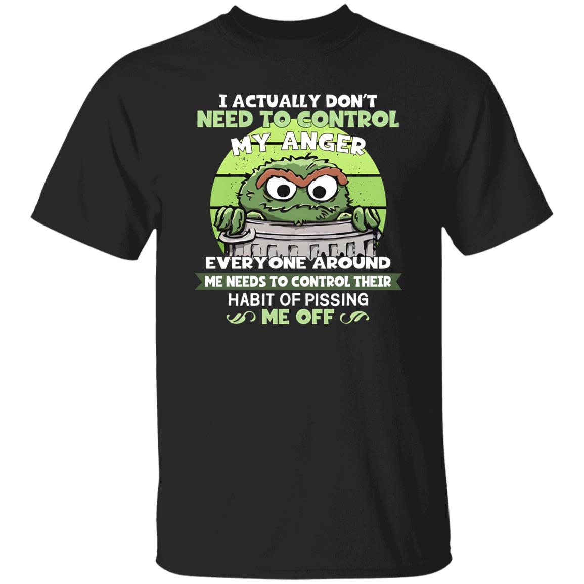 I Actually Don’t Need To Control My Anger Shirt