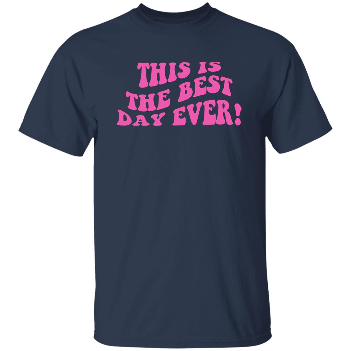 This Is The Best Day Ever Shirt