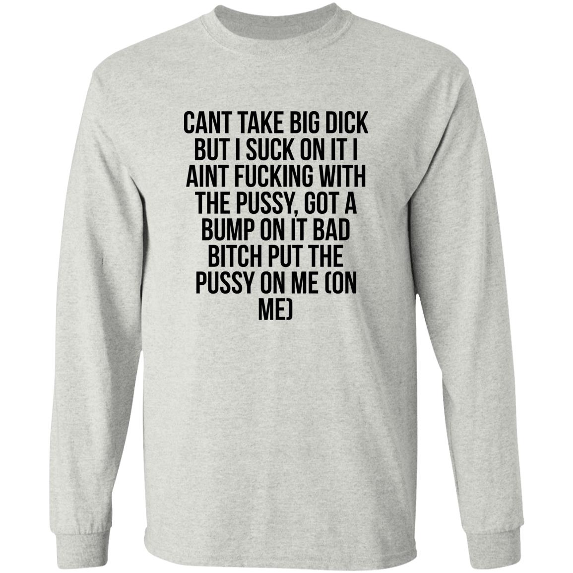 Cant Take Big Dick But I Suck On It Shirt