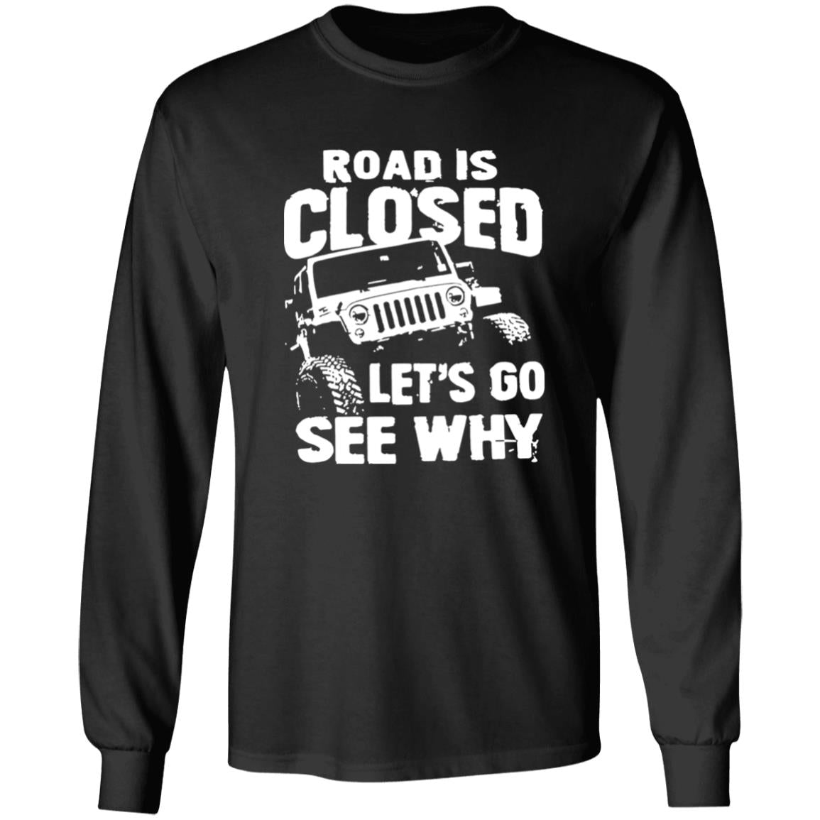 Road Is Closed Let’s Go See Why Shirt