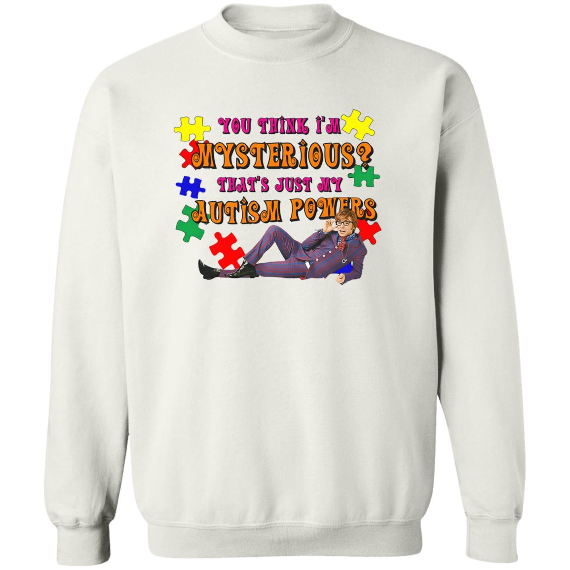 You Think I’m Mysterious That’s Just My Autism Powers Shirt