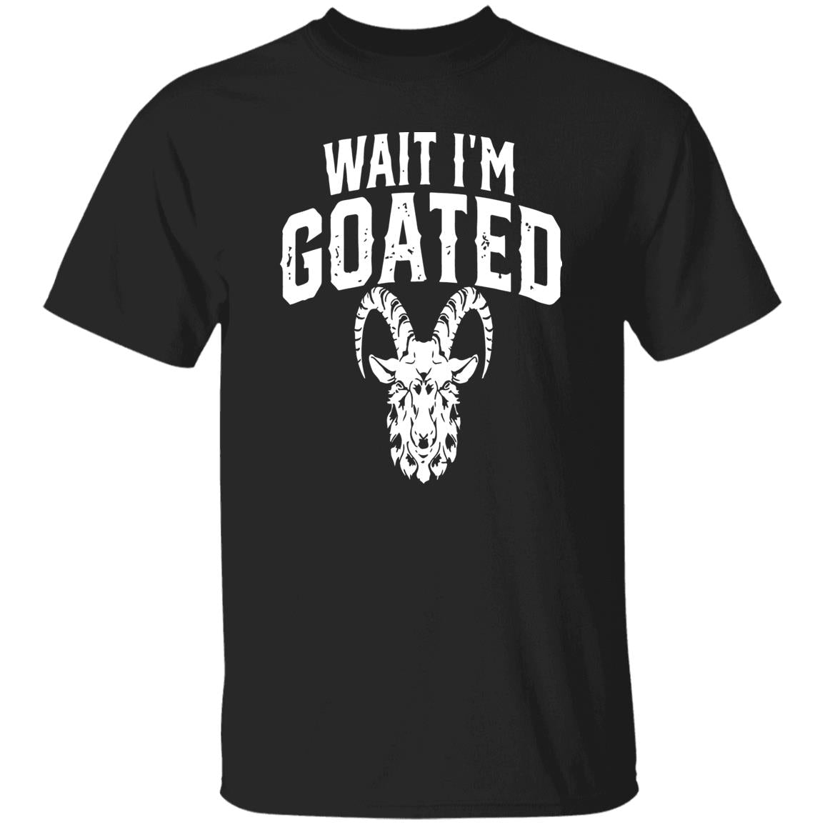 Wait I’m Goated Goat Humor Shirt