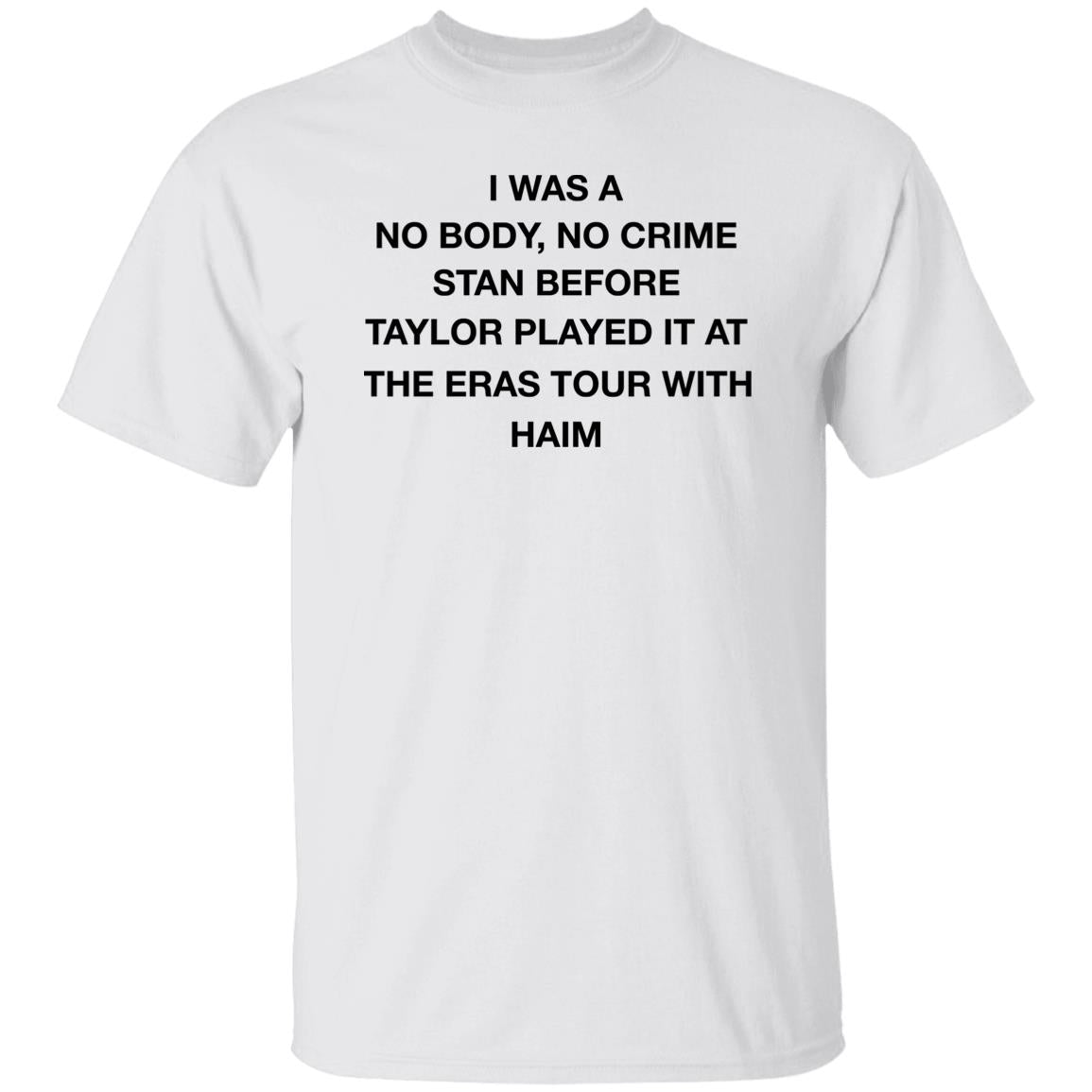 I Was A No Body No Crime Stan Before Taylor Played It At The Eras Tour With Haim Shirt