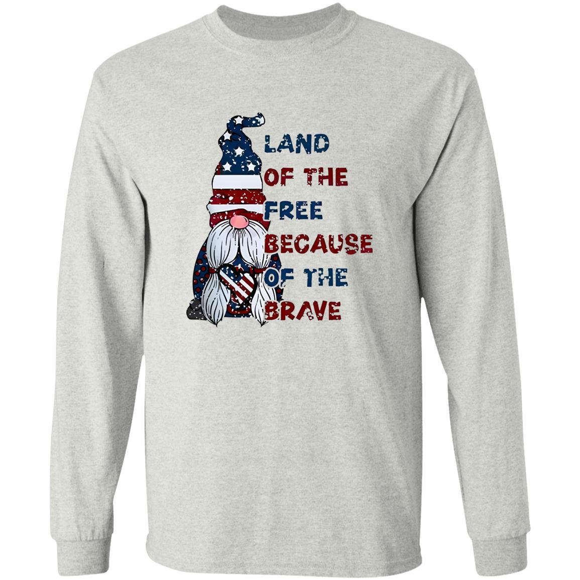 Land Of The Free Because Of The Brave Shirt