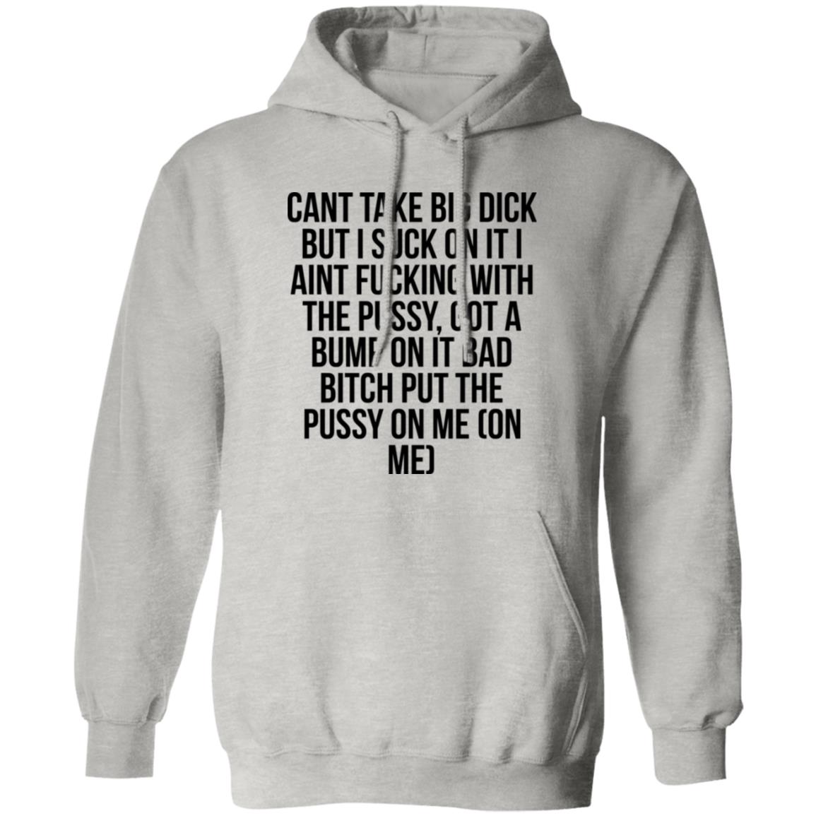 Cant Take Big Dick But I Suck On It Shirt