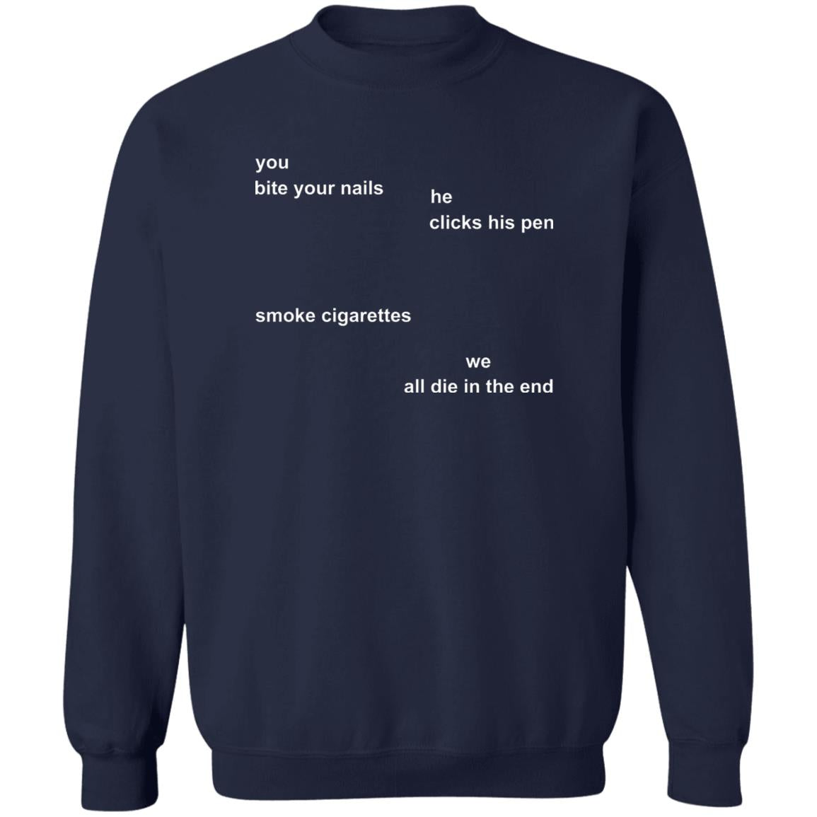 You Bite Your Nails He Clicks His Pen Shirt