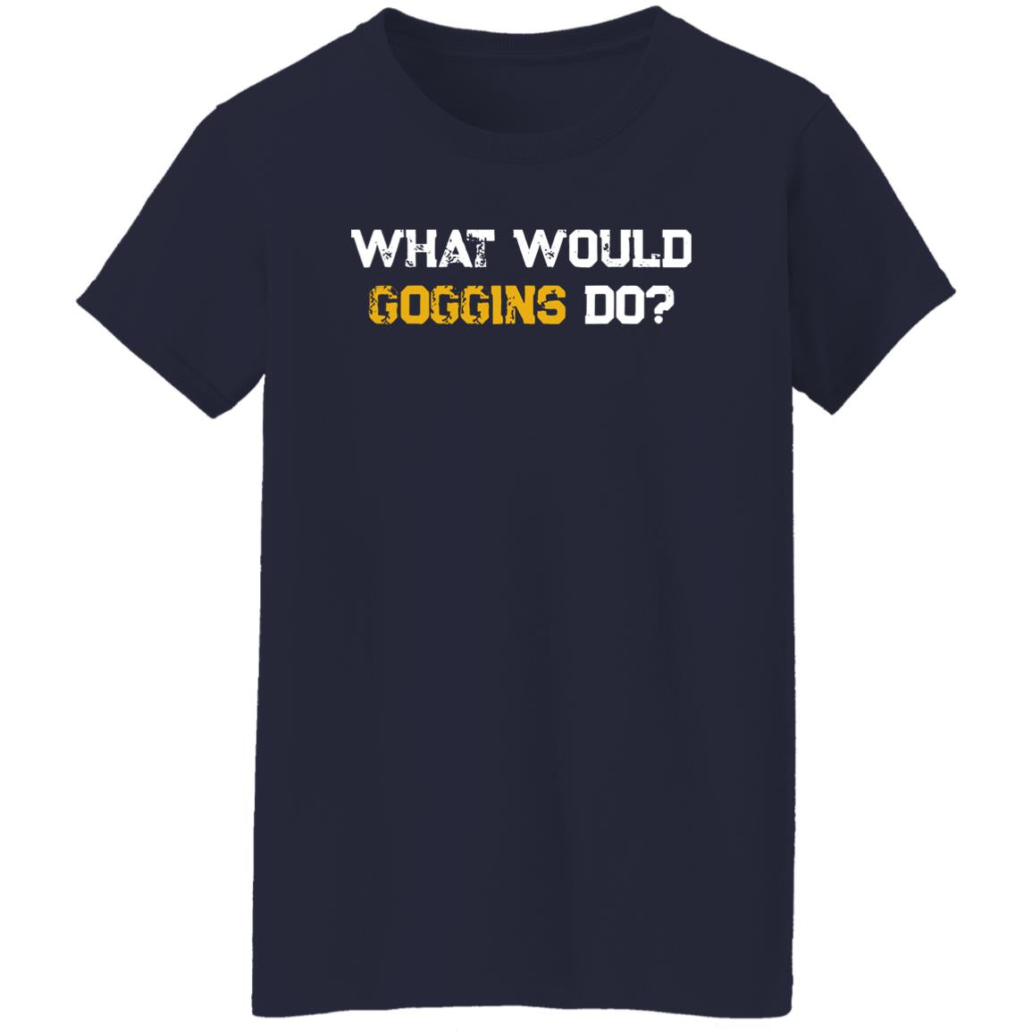 What Would Goggins Do Shirt