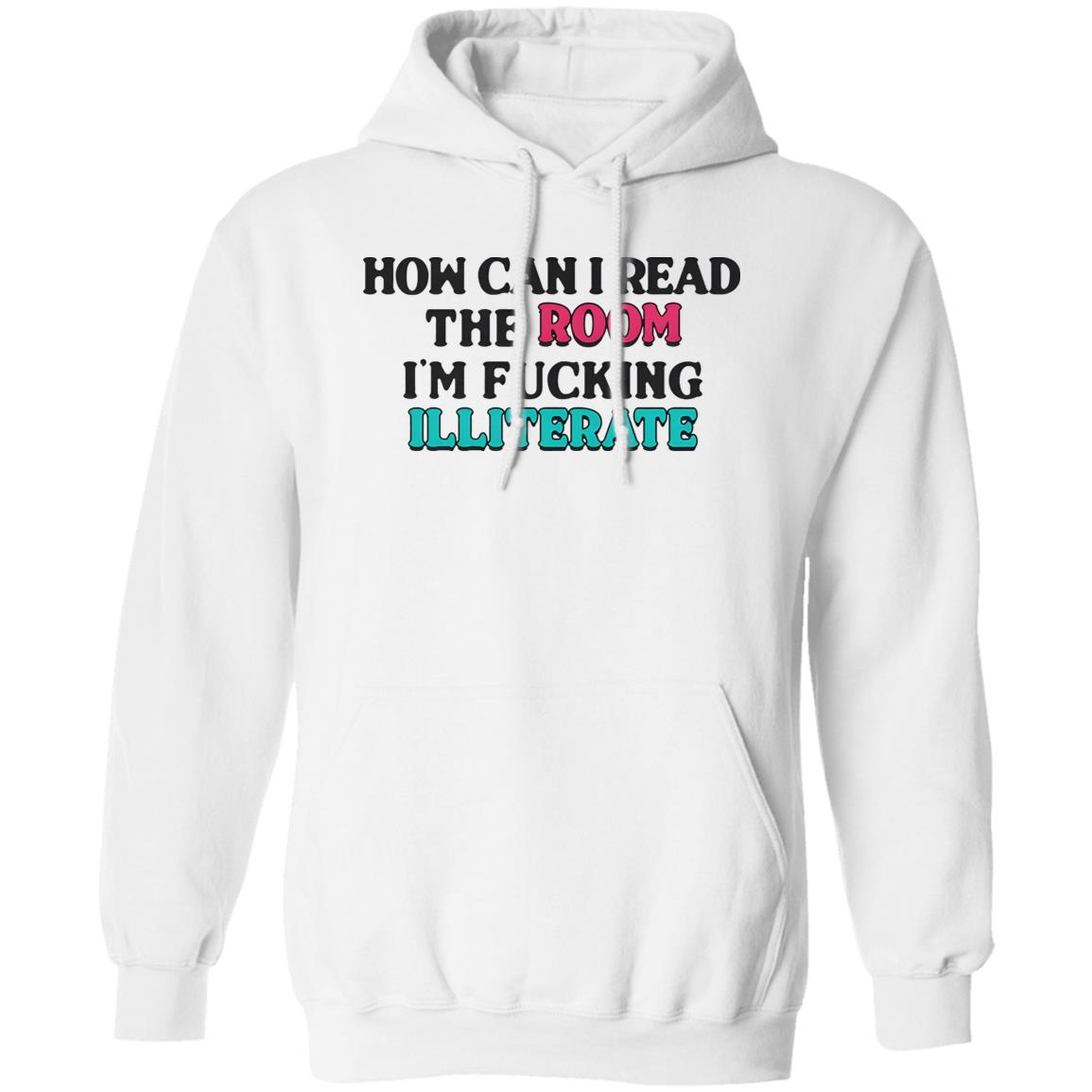 How Can I Read The Room I’m Fucking Illiterate Shirt