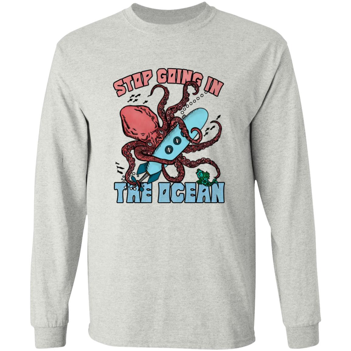 Stop Going In The Ocean Shirt