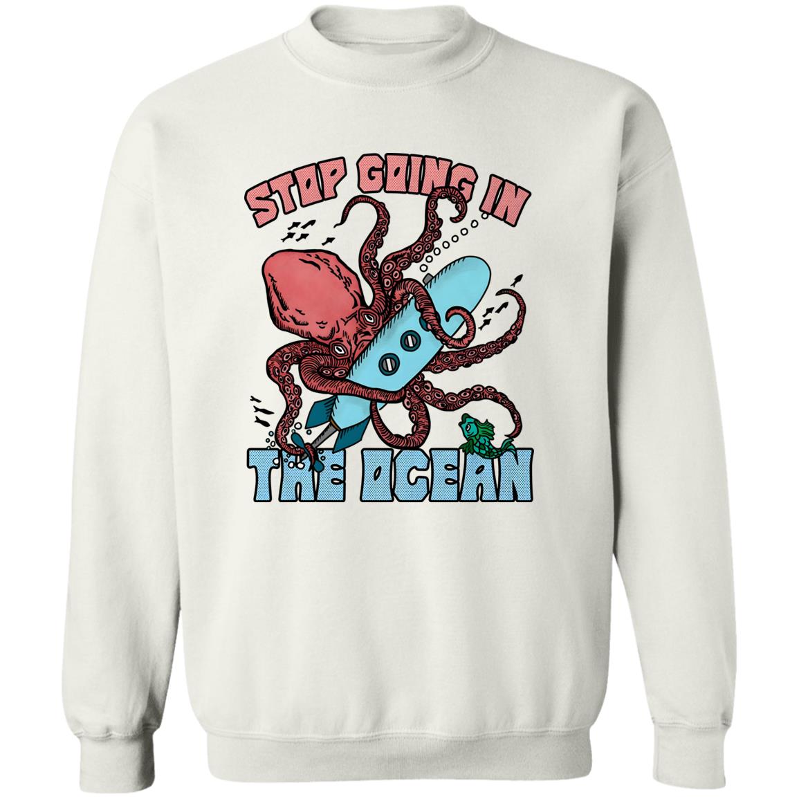 Stop Going In The Ocean Shirt