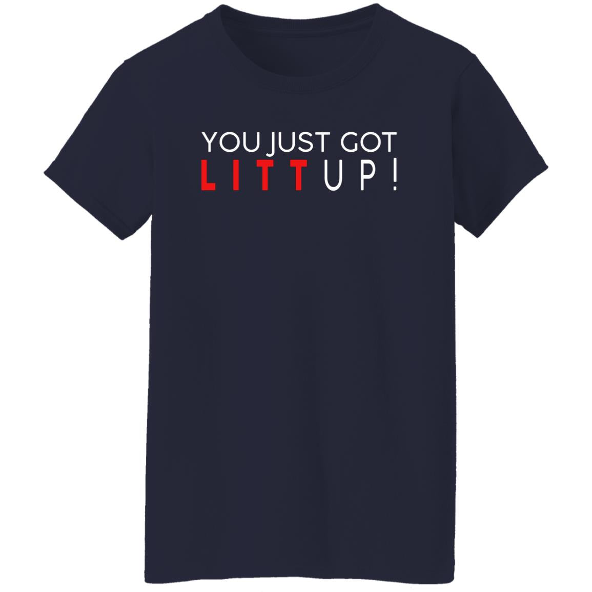 You Just Got Litt Up Shirt