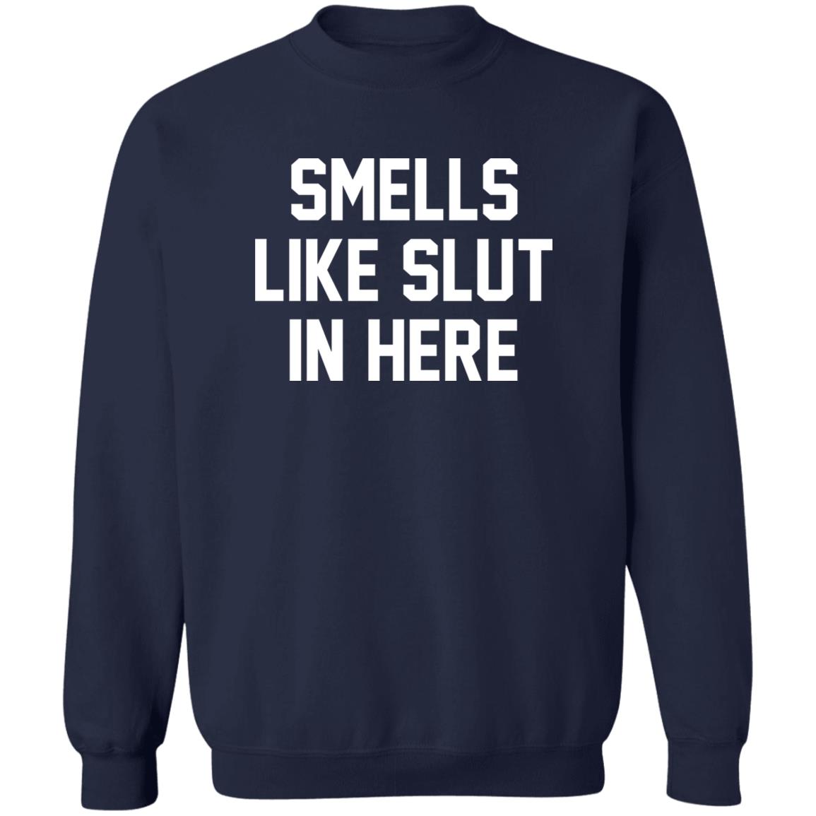 Smells Like Slut In Here Shirt