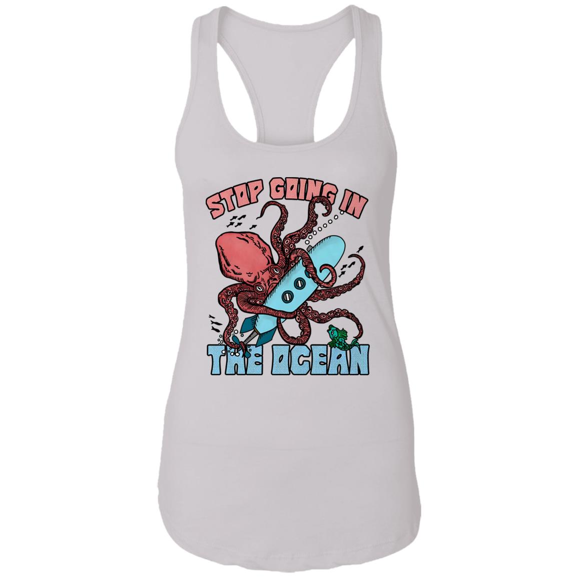 Stop Going In The Ocean Shirt