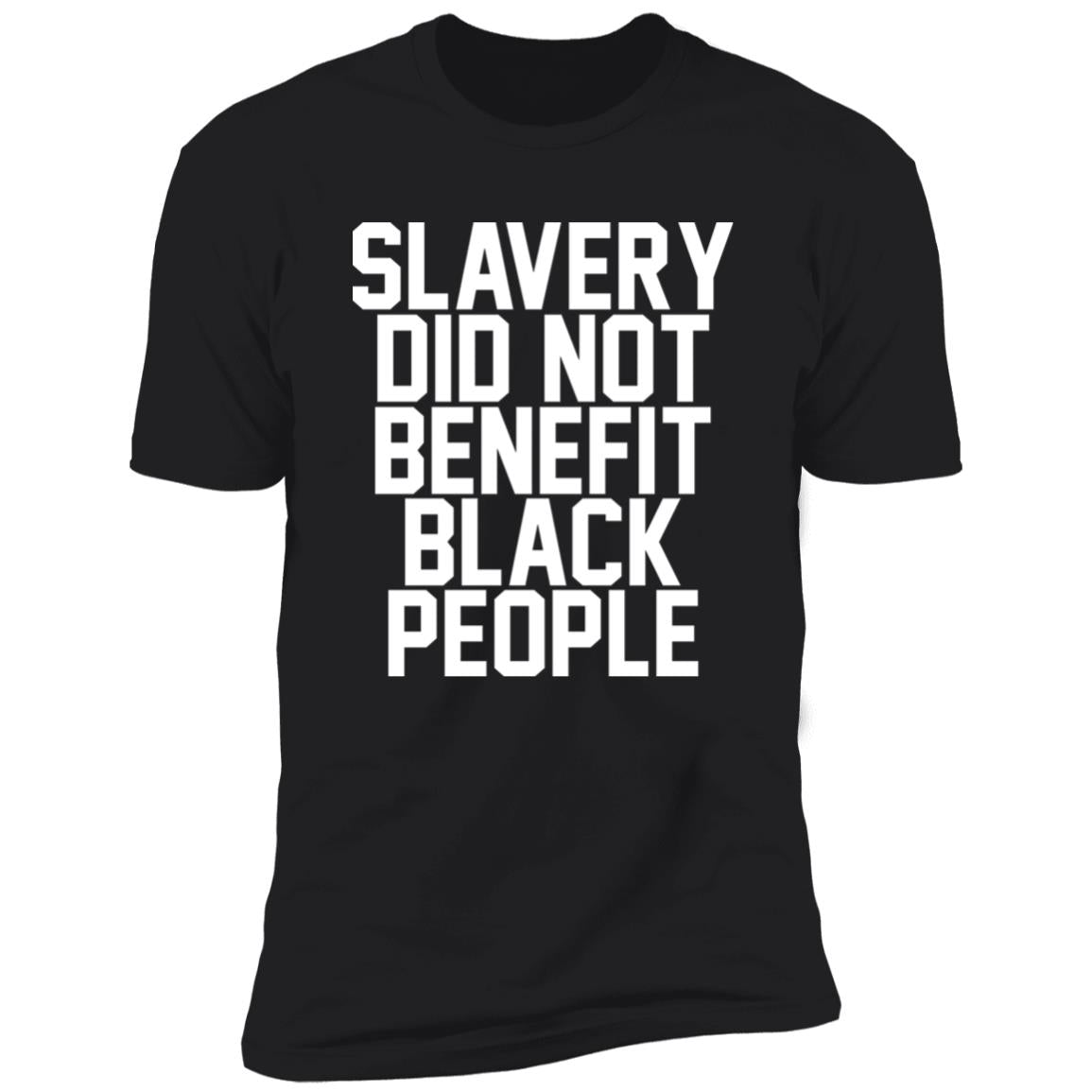 Slavery Did Not Benefit Black People Shirt