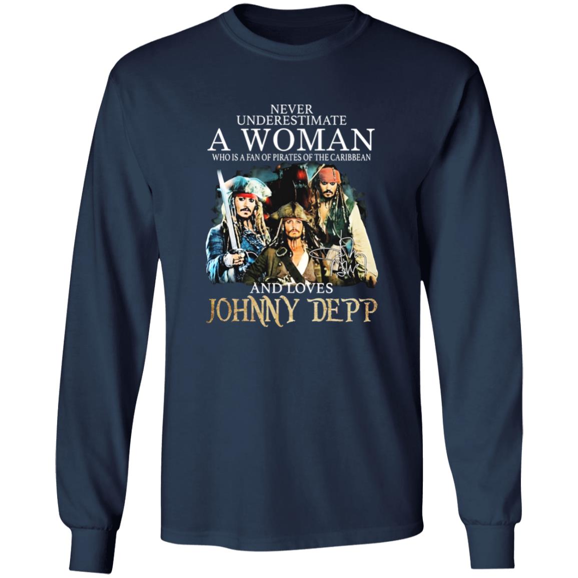 Never Underestimate A Woman Who Is A Fan Of Pirates Of The Caribbean And Loves Johnny Depp Shirt